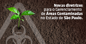 Novas diretrizes para o gerenciamento de áreas contaminadas no estado de São Paulo