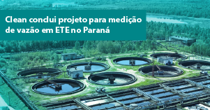 Clean conclui projeto para medição de vazão em ETE no Paraná